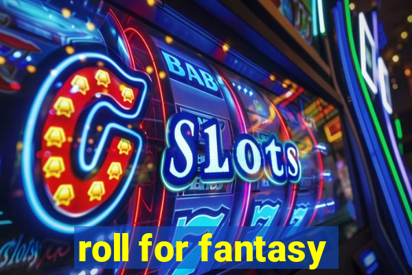 roll for fantasy