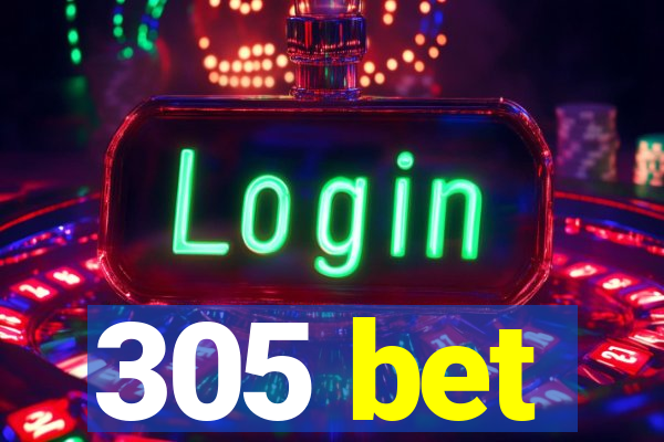 305 bet