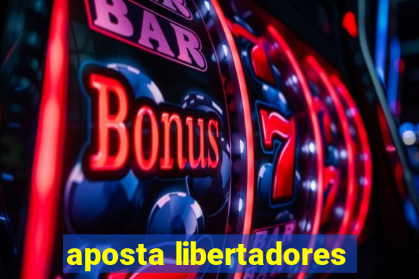 aposta libertadores