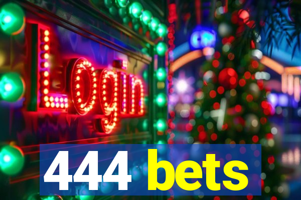 444 bets