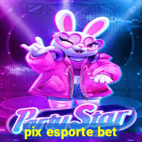 pix esporte bet