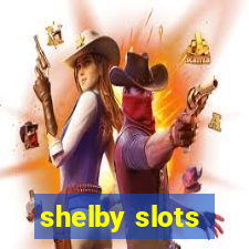 shelby slots