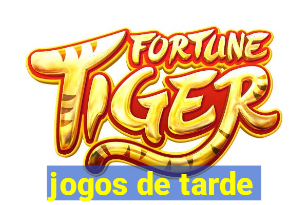 jogos de tarde