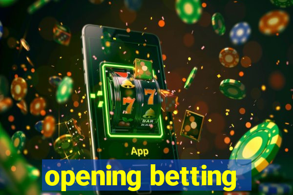 opening betting