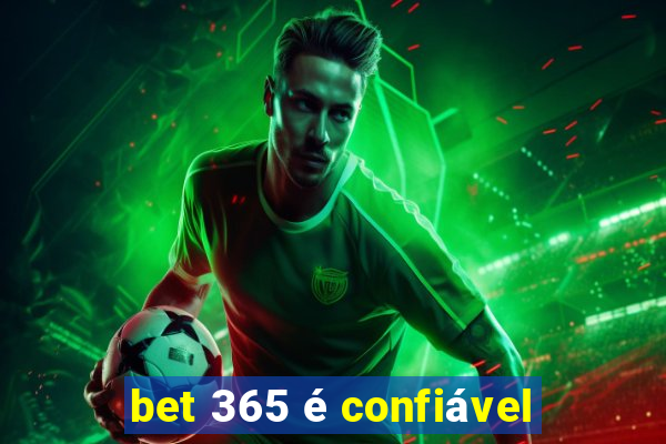 bet 365 é confiável