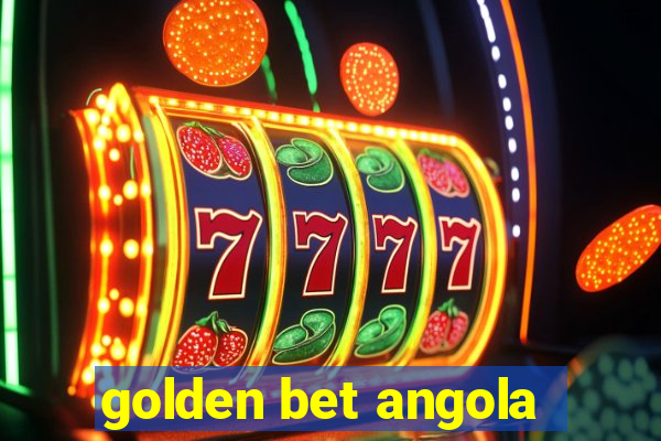 golden bet angola