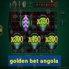 golden bet angola