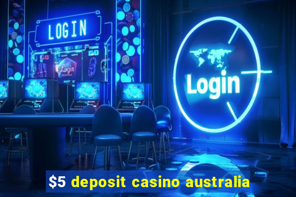 $5 deposit casino australia