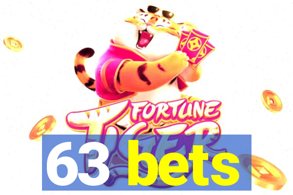 63 bets