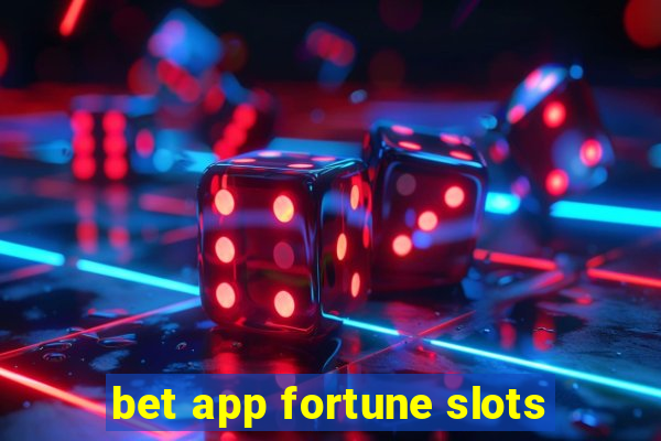 bet app fortune slots