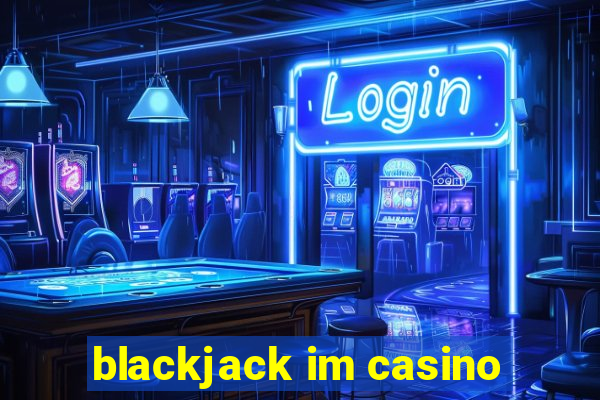 blackjack im casino