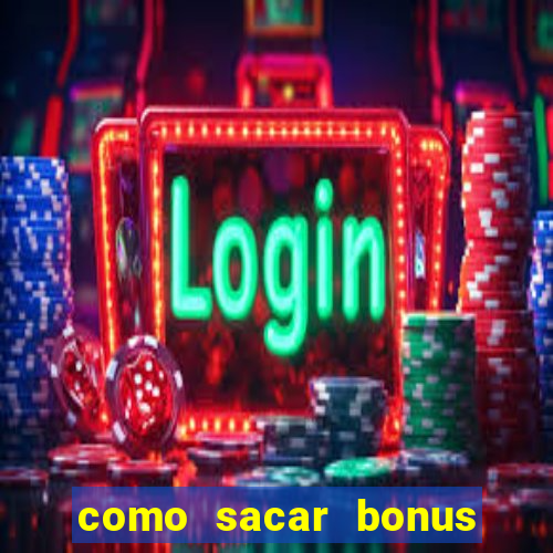 como sacar bonus estrela bet