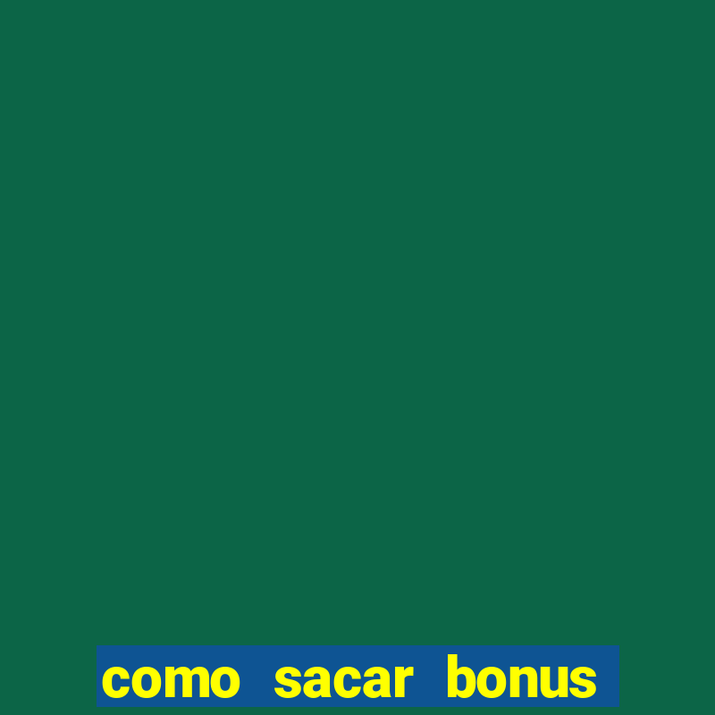 como sacar bonus estrela bet