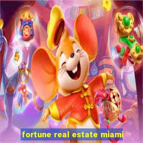 fortune real estate miami