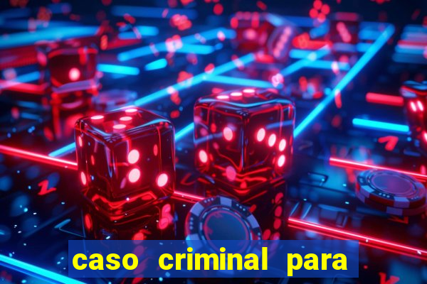 caso criminal para resolver pdf