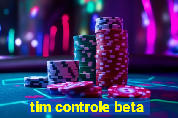 tim controle beta