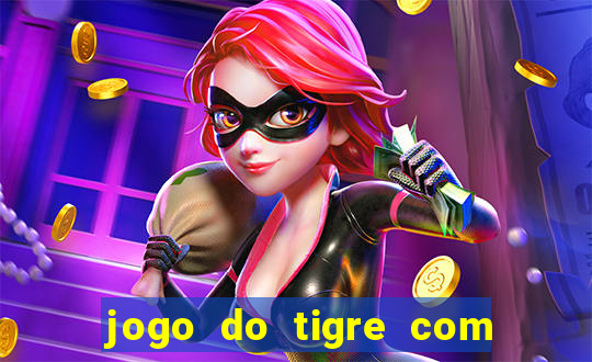 jogo do tigre com rodada gratis