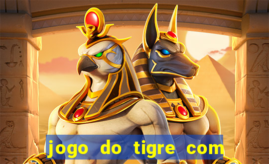 jogo do tigre com rodada gratis