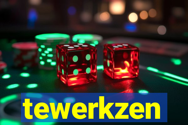 tewerkzen