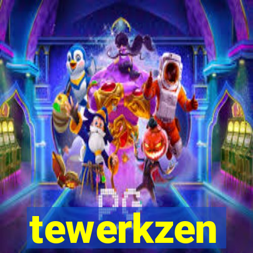 tewerkzen