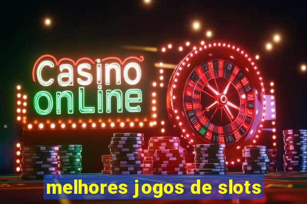 melhores jogos de slots