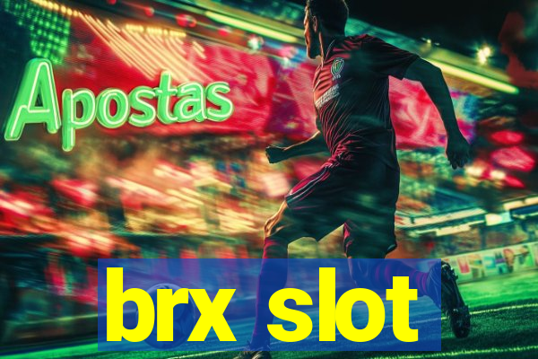 brx slot