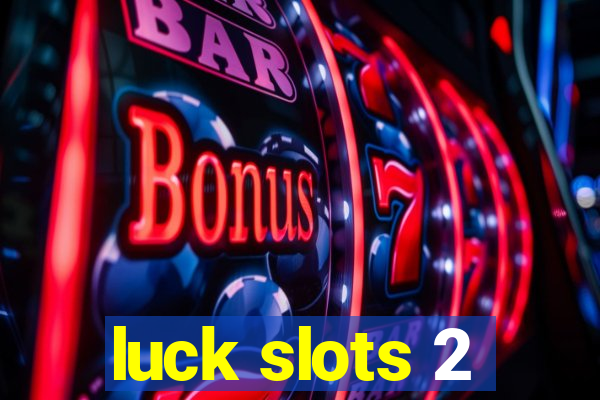 luck slots 2