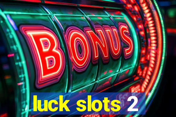 luck slots 2