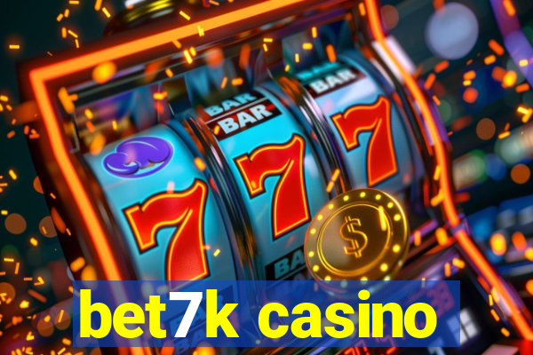 bet7k casino