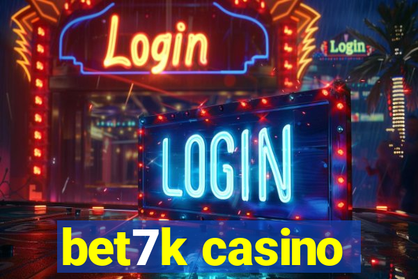 bet7k casino