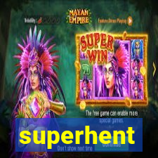 superhent