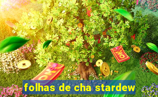 folhas de cha stardew