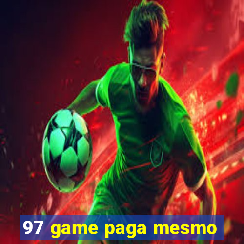 97 game paga mesmo