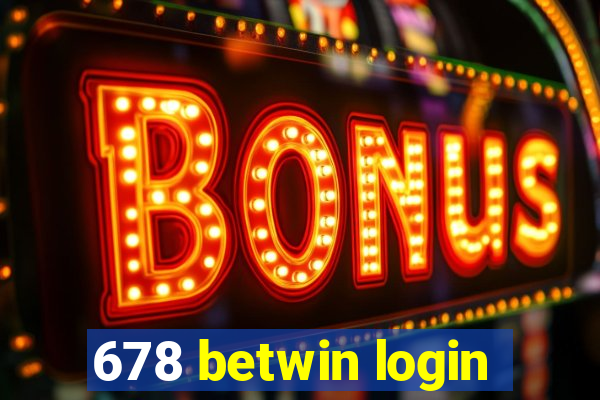 678 betwin login