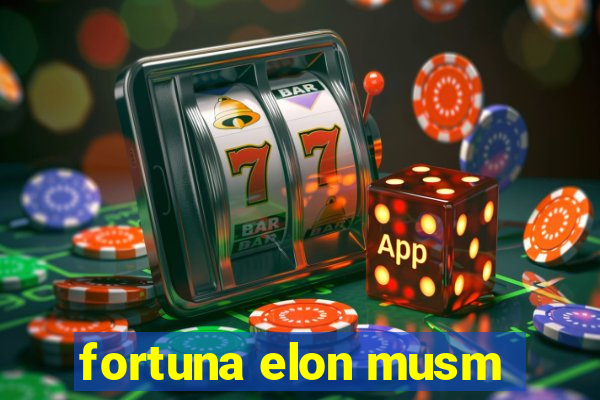 fortuna elon musm