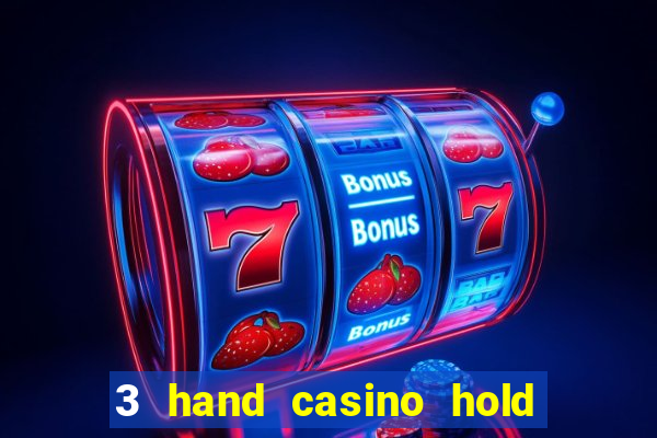 3 hand casino hold em slot