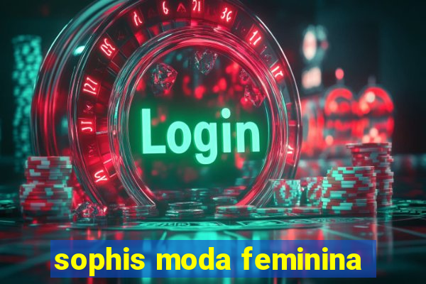 sophis moda feminina