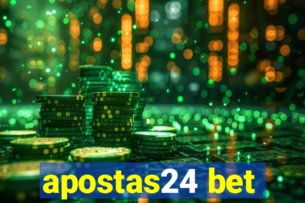 apostas24 bet