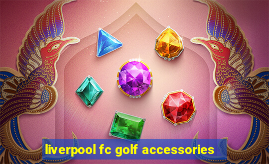 liverpool fc golf accessories