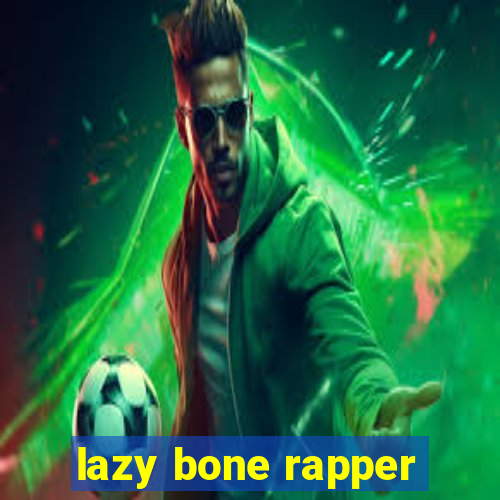 lazy bone rapper