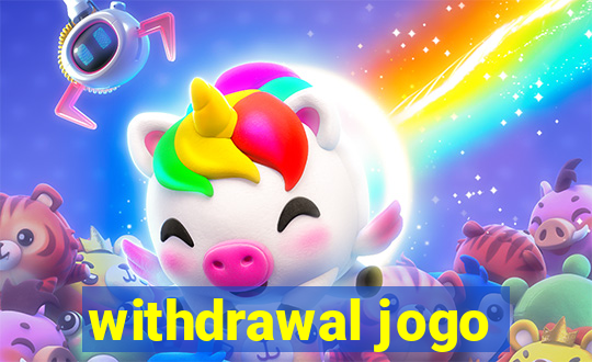 withdrawal jogo