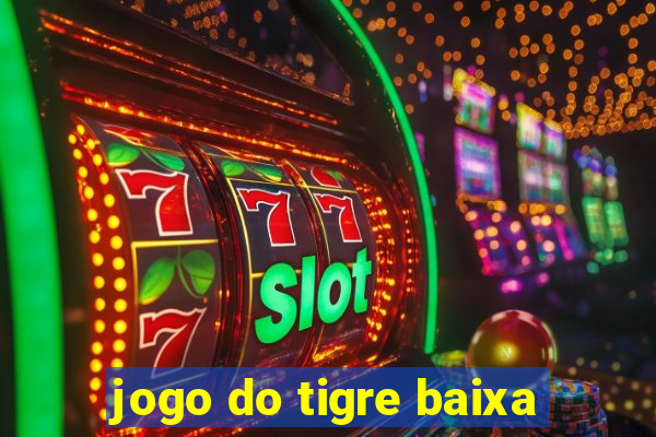 jogo do tigre baixa