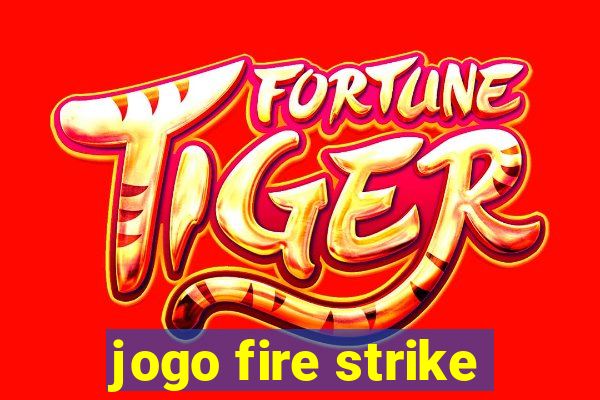 jogo fire strike