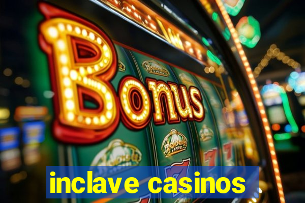 inclave casinos