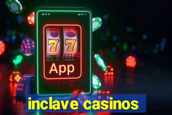 inclave casinos