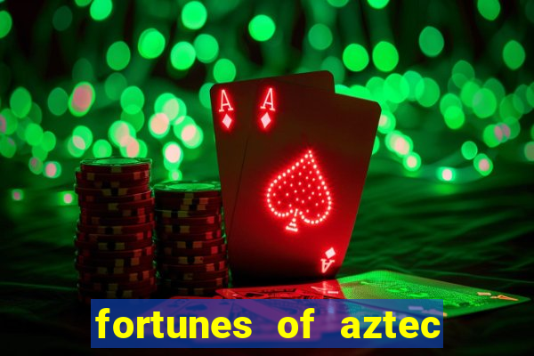 fortunes of aztec slot demo