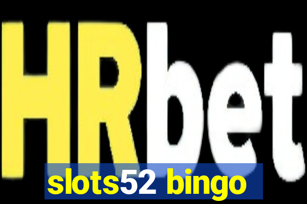 slots52 bingo