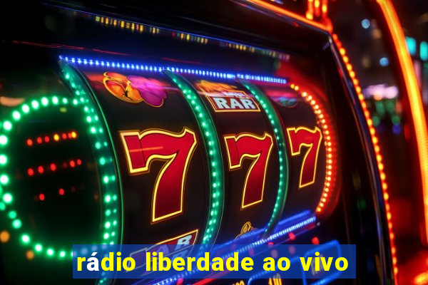 rádio liberdade ao vivo