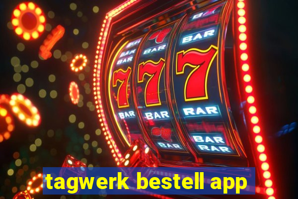 tagwerk bestell app