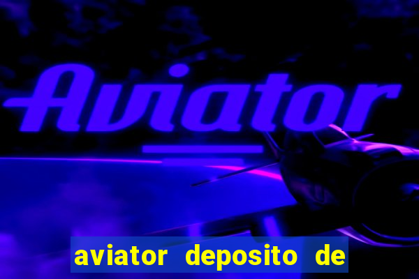 aviator deposito de 1 real